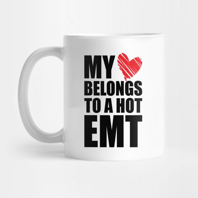 Paramedic - My heart belongs to a hot EMT by KC Happy Shop